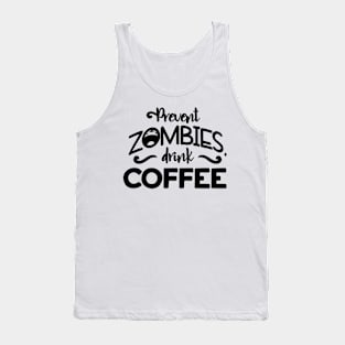 Halloween Prevent zombies, drink coffee Tank Top